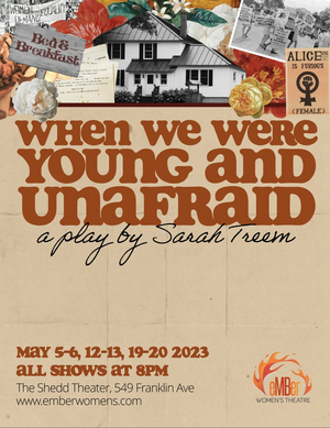 Ember Women's Theatre Presents WHEN WE WERE YOUNG AND UNAFRAID By Sarah Treem 