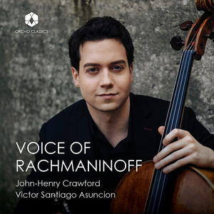 Cellist John-Henry Crawford to Release Third Album, VOICE OF RACHMANINOFF, On Orchid Classics 