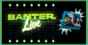 BANTER PODCAST LIVE Comes to DPAC Next Month 