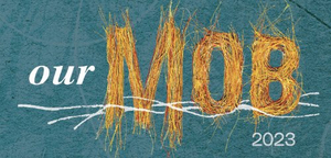 OUR MOB Expressions of Interest Open Celebrating First Nations Artists Image