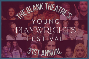 The Blank Theatre's 31st Annual Young Playwrights Festival Announces Winners 