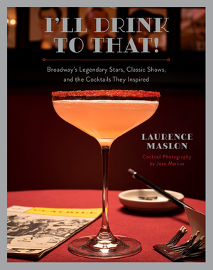 Laurence Maslon's New 'Cocktail Table' Book I'LL DRINK TO THAT to be Published This Month Image