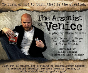 THE ARSONIST OF VENICE Comes to the Hollywood Fringe 