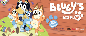 BLUEY'S BIG PLAY Comes to Jackson in August 