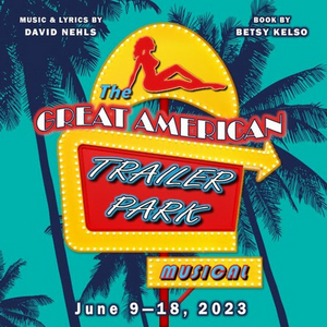 THE GREAT AMERICAN TRAILER PARK MUSICAL Comes to Buck Creek Players Mainstage Next Month 