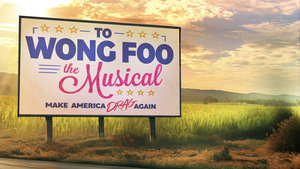 The World Premiere Of TO WONG FOO The Musical Will Open At Hope Mill Theatre in October 