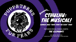 Puppeteers for Fears' CTHULHU: THE MUSICAL Will Embark on West Coast Tour 