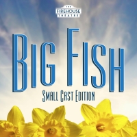 BIG FISH, SMALL CAST EDITION Comes to the Firehouse Theatre in May Photo