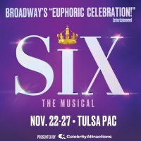 SIX Begins Performances in Tulsa This Week