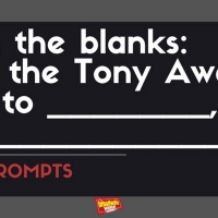 #BWWPrompts: And the Tony Award for ____________ Goes to __________ for ___________!
