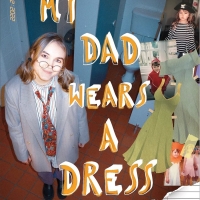 MY DAD WEARS A DRESS Comes to the Barons Court Theatre in November Photo