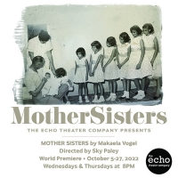 The Echo Theater Company to Present MOTHER SISTERS in October Photo