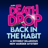DEATH DROP BACK IN THE HABIT Visits Theatre Royal Brighton This December Photo