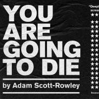 YOU ARE GOING TO DIE Comes to VAULT Festival in March Photo