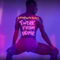 Broadway Bares: Twerk From Home Raises $349,434 So Far For BC/EFA Photo