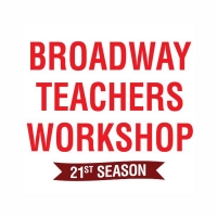 Broadway Teachers Workshop Announces 2021 Back-To-School Workshops