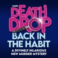 Initial Casting Announced For DEATH DROP BACK IN THE HABIT Visiting Brighton This Dec Photo