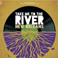 Soundtrack Released for Documentary TAKE ME TO THE RIVER: NEW ORLEANS Photo