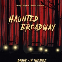 Conejo Players Theatre Presents HAUNTED BROADWAY Drive-In