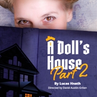 OpenStage Launches A DOLL'S HOUSE, PART 2 The Witty Sequel To A Classic Play Photo