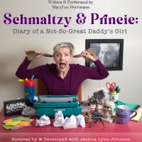 SCHMALTZY & PRINCIE DAIRY OF A NOT-SO-GREAT DADDY'S GIRL Opens Off-Broadway in Novemb Photo