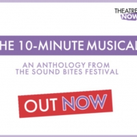 New Book, THE 10-MINUTE MUSICAL, An Anthology From The SOUND BITES Festival, is Now A Photo