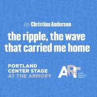 PCS & ART's Co-production Of THE RIPPLE, THE WAVE THAT CARRIED ME HOME Opens Next Month Photo