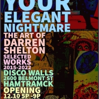 THIS IS YOUR ELEGANT NIGHTMARE–THE WORK OF DARREN SHELTON Comes to Disco Walls This Month Photo
