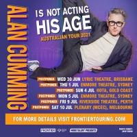 ALAN CUMMING IS NOT ACTING HIS AGE Australian Tour Postponed To 2022