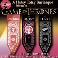 Hotsy Totsy Presents: A Burlesque Tribute to THE GAME OF THRONES at The Slipper Room Photo