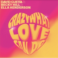 David Guetta, Becky Hill, and Ella Henderson Drop Summer Anthem 'Crazy What Love Can Photo