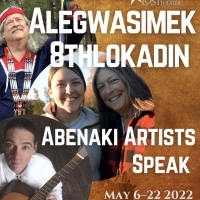 Lost Nation Theatre to Stage ALEGWASIMEK 8THLOKADIN: ABENAKI ARTISTS SPEAK
