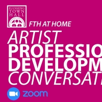 Flushing Town Hall to Offer Free Virtual Artist Professional Development Conversation