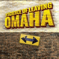 World Premiere of THE SCIENCE OF LEAVING OMAHA Opens at PBD Next Month Photo