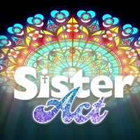 The Lyric Stage Company of Boston Presents SISTER ACT This Spring
