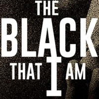 BRAATA Productions Presents THE BLACK THAT I AM A Meditation On Blackness Photo
