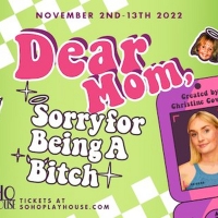 Soho Playhouse Announces Return Of DEAR MOM, SORRY FOR BEING A BITCH