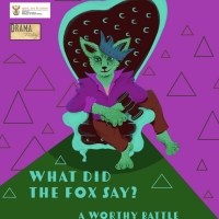 The Drama Factory to Stage A WORTHY BATTLE EPISODE 3- WHAT DID THE FOX SAY?