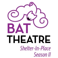 BAT Theatre Announces Shelter In Place Season II - 2020
