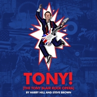 New Tour Dates Added to TONY! [THE TONY BLAIR ROCK OPERA]