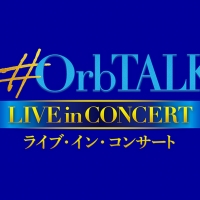 Theatre Orb Presents #OrbTALK LIVE in CONCERT