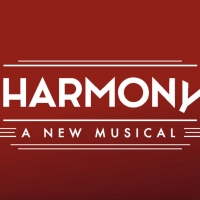 HARMONY, the New Musical by Barry Manilow and Bruce Sussman, Comes to New York in…