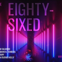 Diversionary Announces The Cast and Creative Team of the World Premiere Musical EIGHTY-SIXED