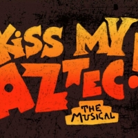Hartford Stage Announces Musical Comedy KISS MY AZTEC! as Final Show Of 2021-2022 Sea Photo