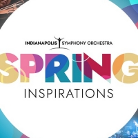 Indianapolis Symphony Orchestra Announces SPRING INSPIRATIONS Concert Series Photo