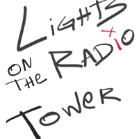 LIGHTS ON THE RADIO TOWER Will Begin Streaming May 18 Photo