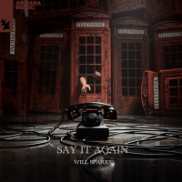 Modern House Music Artist Will Sparks Releases New Single, 'Say It Again' Photo