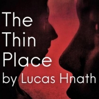 The Theatre Company Presents THE THIN PLACE By Lucas Hnath, October 22-29