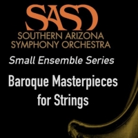 Southern Arizona Symphony Orchestra Presents 'Baroque Masterpieces For Strings' Video