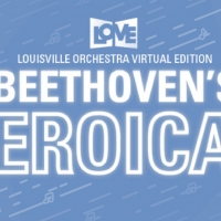 Louisville Orchestra Will Present Virtual Production of BEETHOVEN'S THIRD : EROICA Photo